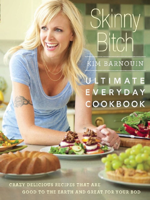 Title details for Skinny Bitch--Ultimate Everyday Cookbook by Kim Barnouin - Available